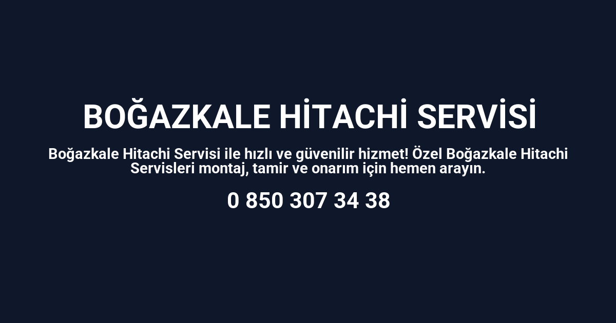 Boğazkale Hitachi Servisi